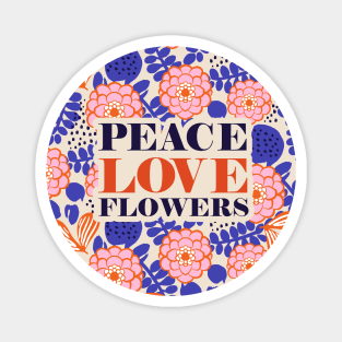 Peace Love Flowers Quote Art print with Floral pattern in Pink and Blue on cream background Magnet